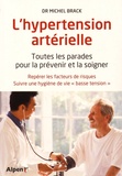 Michel Brack - L'hypertension artérielle - Toutes les parades pour la préveir et la soigner : repérer les facteurs de risques, suivre une hygiène de vie "basse tension".