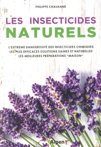 Philippe Chavanne - Les insecticides naturels.