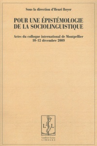 Henri Boyer - Pour une épistémologie de la sociolinguistique - Actes du colloque international de Montpellier, 10-12 décembre 2009.