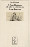 Pascale Delormas - De l'autobiographie comme mise en scène de soi - Le cas Rousseau.