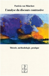 Patricia von Münchow - L'analyse du discours contrastive - Théorie, méthodologie, pratique.