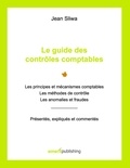 Jean Sliwa - Le guide des contrôles comptables - Les principes et mécanismes comptables, les méthodes de contrôle, les anomalies et fraudes. Présentés, expliqués, commentés.