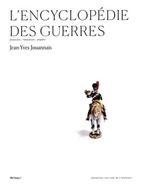 Jean-Yves Jouannais - L'encyclopédie des guerres - Obsession, fabulation, enquête.