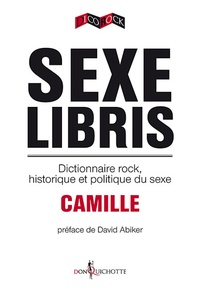  Camille - Sexe libris - Dictionnaire rock, historique et politique du sexe.