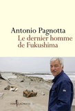 Antonio Pagnotta - Le dernier homme de Fukushima.