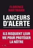 Florence Hartmann - Lanceurs d'alerte - Les mauvaises consciences de nos démocraties.