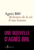 Agnès Bihl - Trente-six heures de la vie d'une femme.... Tiré de "36 heures de la vie d'une femme (parce que 24 c - Tiré de "36 heures de la vie d'une femme (parce que 24 c'est pas assez)".