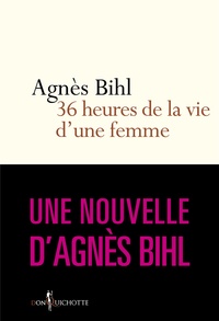 Agnès Bihl - Trente-six heures de la vie d'une femme.... Tiré de "36 heures de la vie d'une femme (parce que 24 c - Tiré de "36 heures de la vie d'une femme (parce que 24 c'est pas assez)".