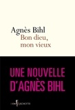 Agnès Bihl - Bon dieu, mon vieux. Tiré de "36 heures de la vie - Tiré de "36 heures de la vie d'une femme (parce que 24 c'est pas assez)".