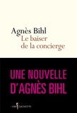 Agnès Bihl - Le Baiser de la concierge. Tiré de "36 heures de la vie d'une femme (parce que 24 c'est pas assez)" - Tiré de "36 heures de la vie d'une femme (parce que 24 c'est pas assez)".