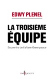 Edwy Plenel - La troisième équipe - Souvenirs de l'affaire Greenpeace.