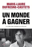 Marie-Laure Dufresne-Castets - Un monde à gagner - La lutte des classes au tribunal.