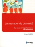 Bertrand Duséhu - Le manager de proximité - Au coeur de la performance de l'entreprise.