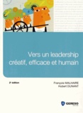 François Malhaire et Hubert Dunant - Vers un leadership créatif, efficace et humain.
