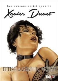 Xavier Duvet - Les dessous artistiques de Xavier Duvet.