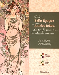 Olivier Quiquempois et Grégory Couderc - De la Belle Epoque aux Années folles, la parfumerie au tournant du XXe siècle.