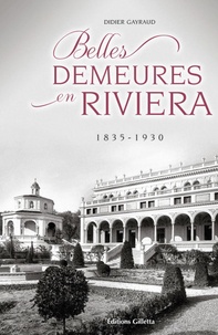 Didier Gayraud - Belles demeures en Riviera - 1835-1930.