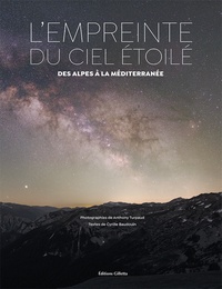 Cyrille Baudouin et Anthony Turpaud - L'empreinte du ciel étoilé - Des Alpes à la Méditerranée.