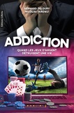Bernard Deloupy et Nicolas Tardieu - Addiction.