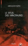 Arnaud Papin - Le rituel des Minotaures.