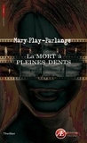 Mary Play-Parlange - La mort à pleines dents - thriller.