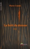 Pierre Cousin - La forêt du Dessous.