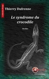 Thierry Dufrenne - Le syndrome du crocodile.