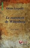 Denis Leypold - Le manuscrit de Wittenberg.