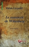 Denis Leypold - Le manuscrit de Wittenberg.