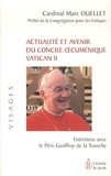 Marc Ouellet - Actualité et avenir du concile oecuménique vatican II.