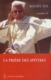  Benoît XVI - Catéchèses de Benoît XVI - Tome 11, La prière des Apôtres.