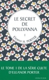 Eleanor H. Porter - Pollyanna Tome 1 : Le secret de Pollyanna.