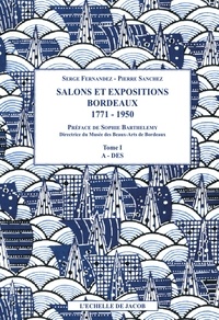Serge Fernandez et Pierre Sanchez - Salons et expositions Bordeaux (1771-1950) - Répertoire des exposants et liste de leurs oeuvres (3 volumes).