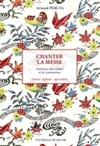 Arnaud Peruta - Chanter la messe - Années A, B, C. Dimanches et fêtes, choeur, soliste, assemblée.
