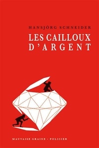 Hansjörg Schneider - Les cailloux d'argent.