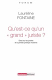 Lauréline Fontaine - Qu'est-ce qu'un "grand juriste" ? - Essai sur les juristes et la pensée juridique moderne.