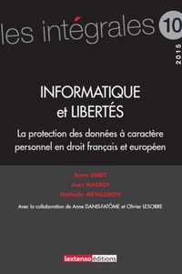 Anne Debet et Jean Massot - Informatique et libertés - La protection des données à caractère personnel en droit français et européen.