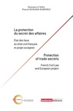 Florence G'Sell et Pascal Durand-Barthez - La protection du secret des affaires - Etat des lieux en droit civil français et projet européen.