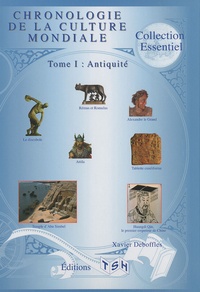 Xavier Deboffles - Chronologie de la culture mondiale - Tome 1 : Antiquité.