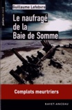 Guillaume Lefebvre - Le naufragé de la Baie de Somme.