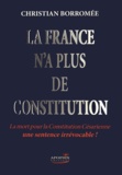 Christian Borromée - La France n'a plus de constitution.