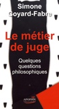 Simone Goyard-Fabre - Le métier de juge - Quelques questions philosophiques.