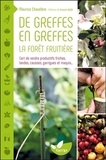Maurice Chaudière - De greffes en greffes, la forêt fruitière - L'art de rendre productifs friches, landes, causses, garrigues et maquis....
