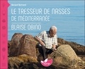 Bernard Bertrand - Le tresseur de nasses de Méditerranée - Blaise Obino.