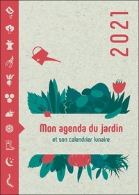 DG DIFFUSION - Mon agenda du jardin et son calendrier lunaire. Edition 2021