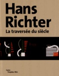 Timothy O. Benson et Philippe-Alain Michaud - Hans Richter - La traversée du siècle.