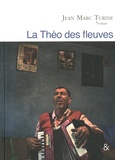 Jean-Marc Turine - La théo des fleuves.