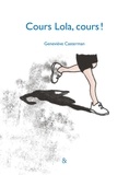 Geneviève Casterman - Cours Lola, cours !.