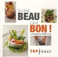 Cara Hobday et Jo Denbury - Si c'est beau, c'est bon ! Les secrets d'une belle assiette - Top Chef.