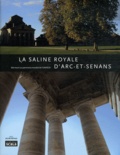 Anne Sefrioui - La Saline royale d'Arc-et-Senans - Site inscrit au patrimoine mondial de l'UNESCO.